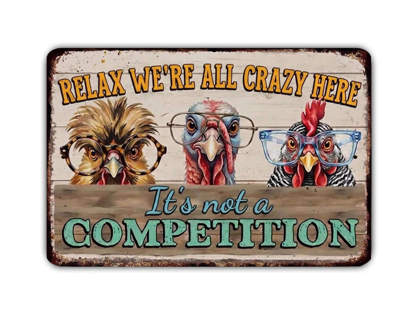 three chickens wearing glasses and a sign that says "Relax, we're all crazy here. It's not a competition".