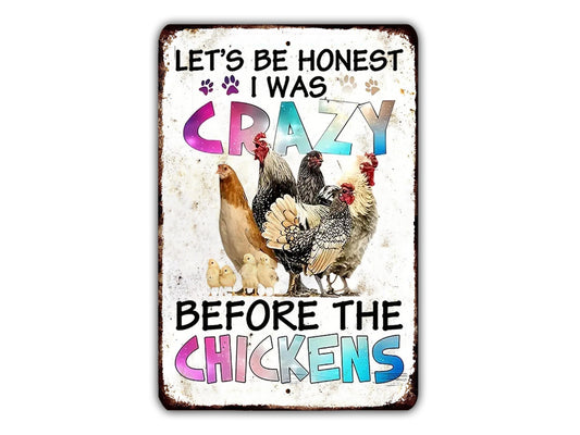 a sign with the text "Let's be honest I was crazy before the chickens" and an illustration of a group of chickens.