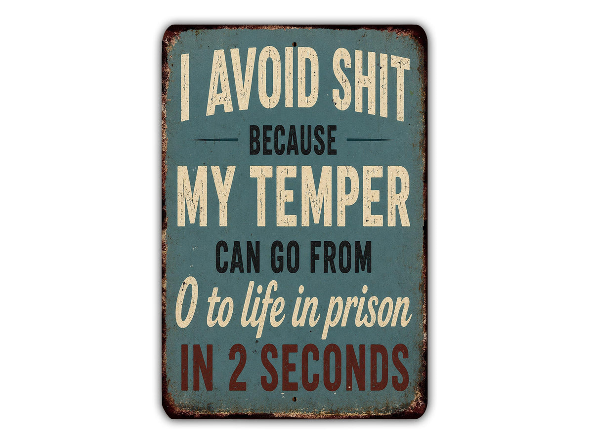 I avoid shit because my temper can go from 0 to life in prison in 2 seconds