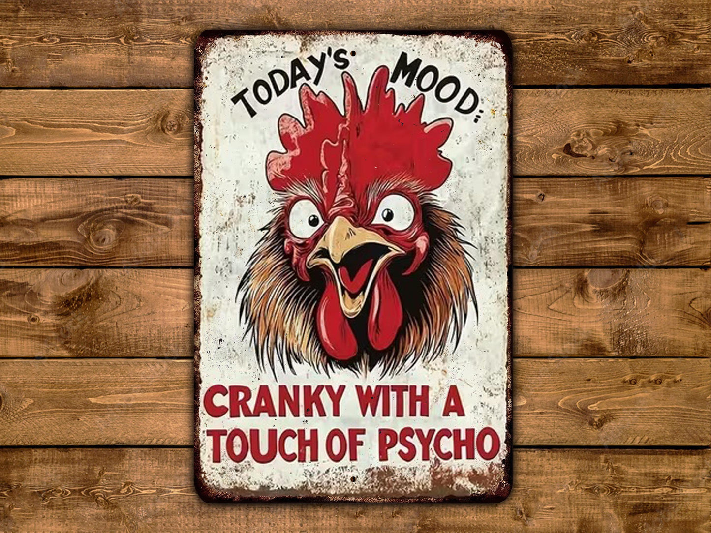 A metal sign with a rooster's head and the text "Today's mood: CRANKY WITH A TOUCH OF PSYCHO"
