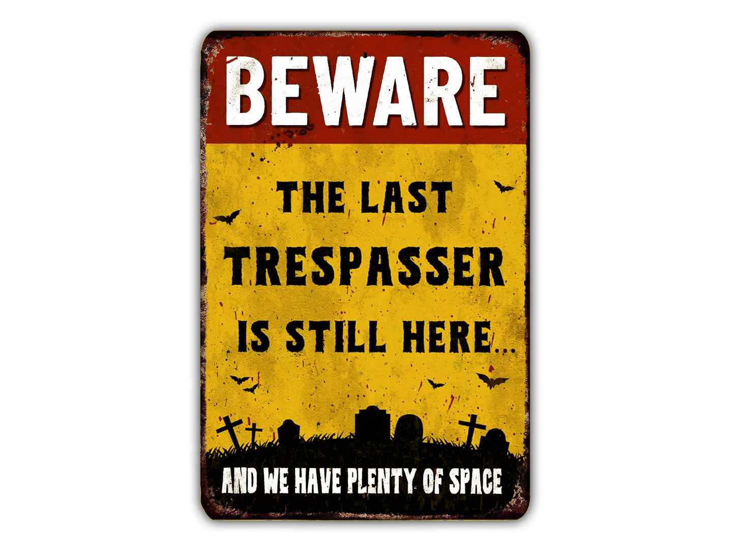 a sign with the text "BEWARE THE LAST TRESPASSE IS STILL HERE AND WE HAVE PLENTY OF SPACE" in bold letters.