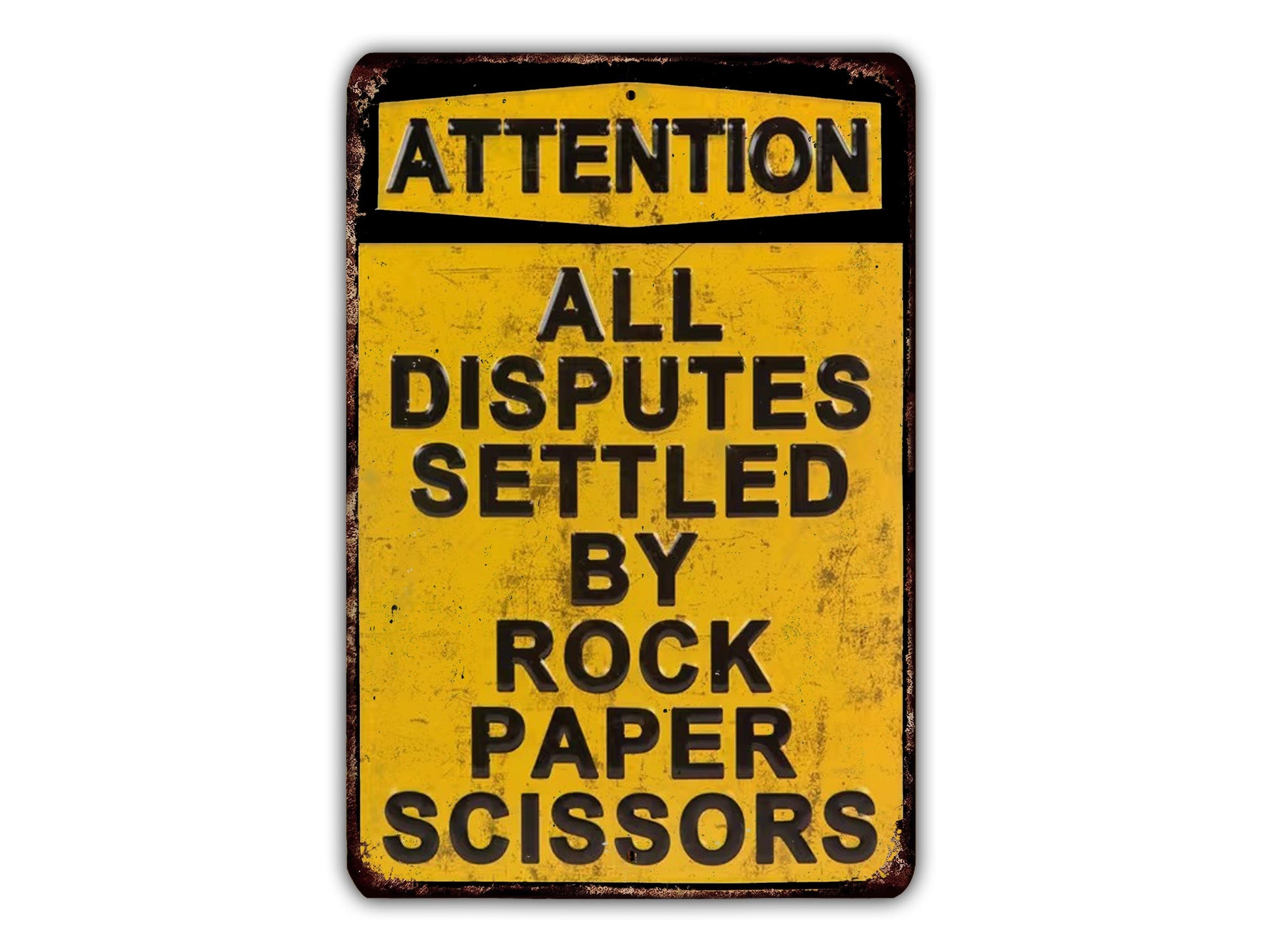 A yellow sign with black text that reads "ATTENTION ALL DISPUTES SETTLEED BY ROCK PAPER SCISSORS".