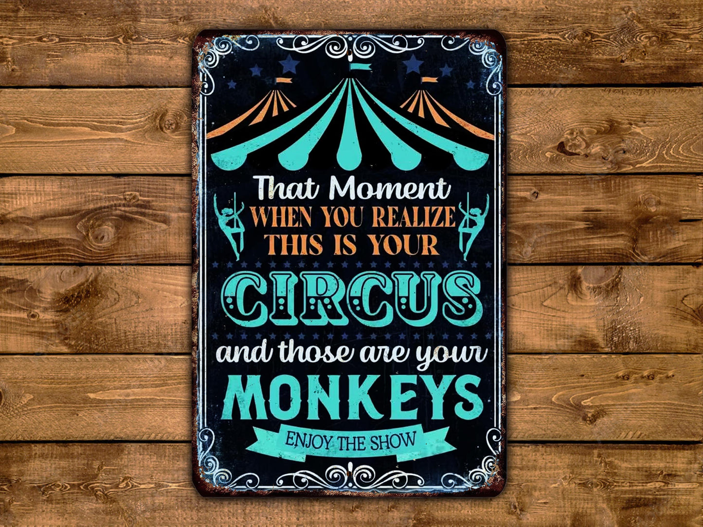 The image is a vintage-style sign with a circus theme, featuring a quote about enjoying the circus and those who are your monkeys.
