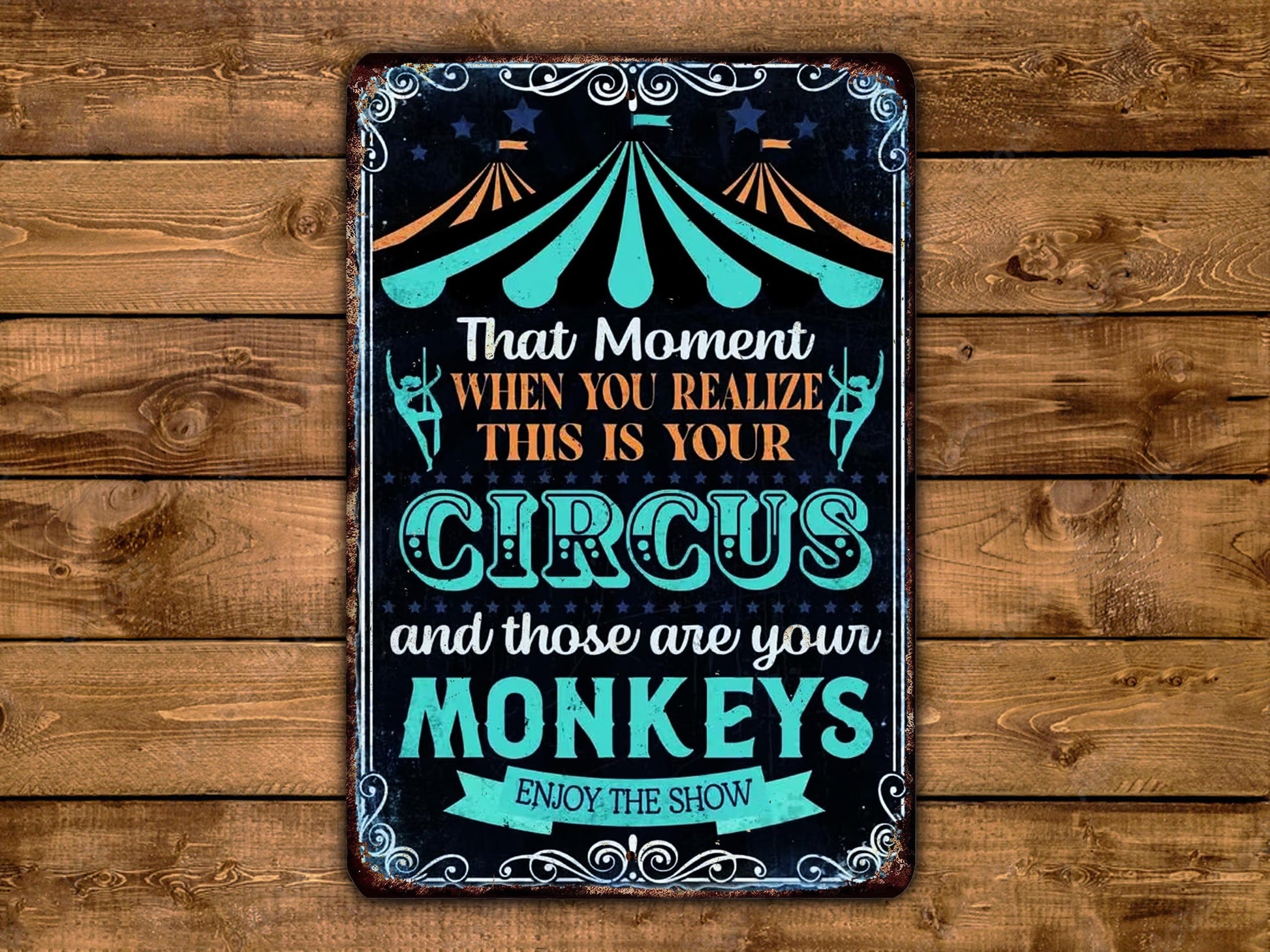 The image is a vintage-style sign with a circus theme, featuring a quote about enjoying the circus and those who are your monkeys.