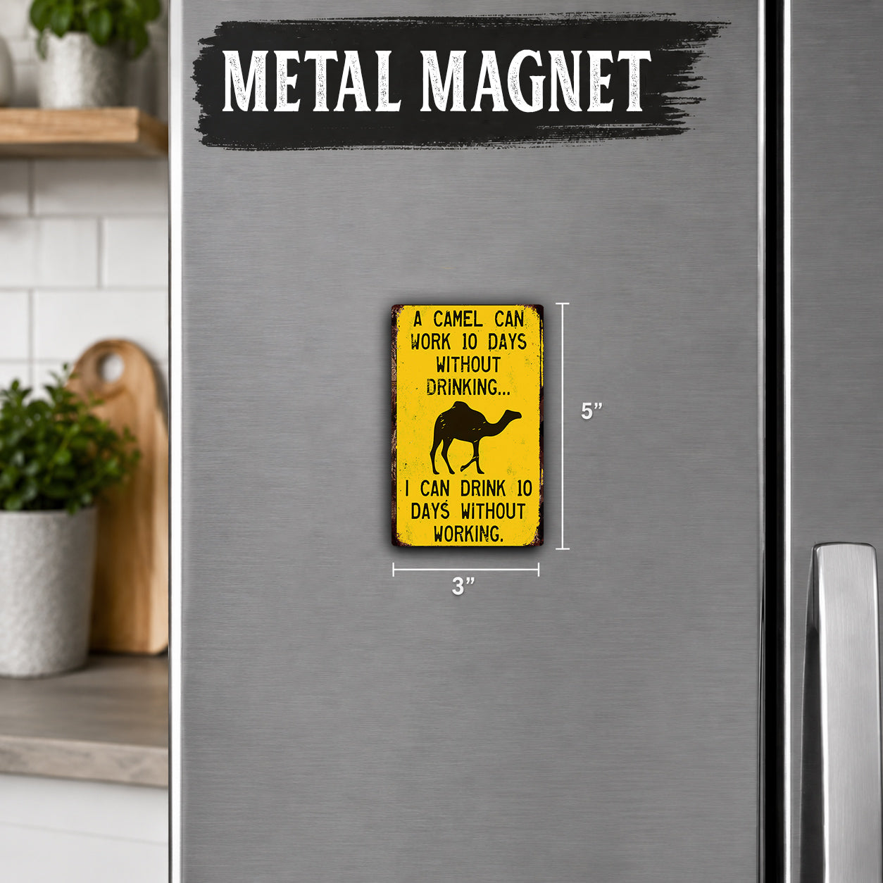 A metal refrigerator magnet with a warning about a camel's ability to survive without drinking for 10 days.