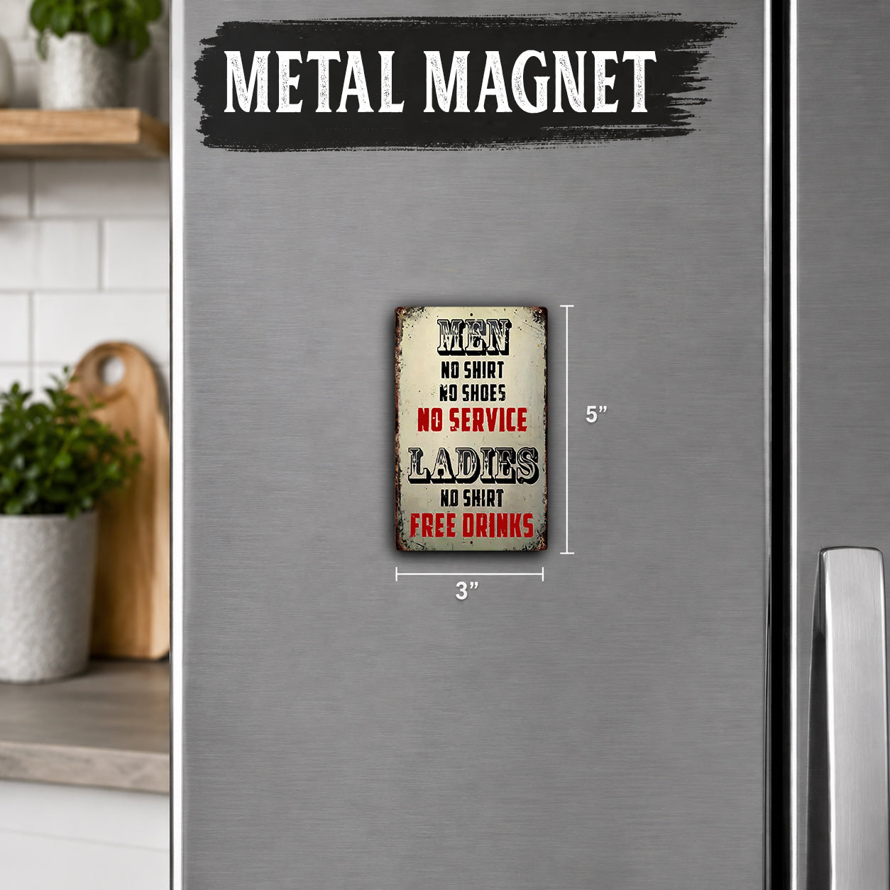 a small metal sign on a refrigerator door with a humorous message about men not wearing shoes and no service for ladies.