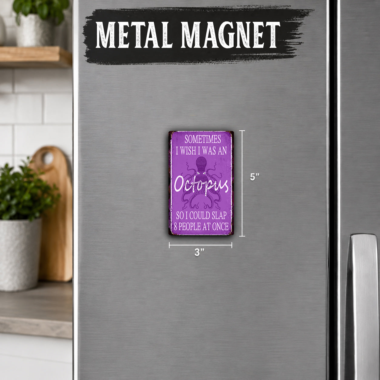 a purple metal magnet with a humorous message about an octopus.