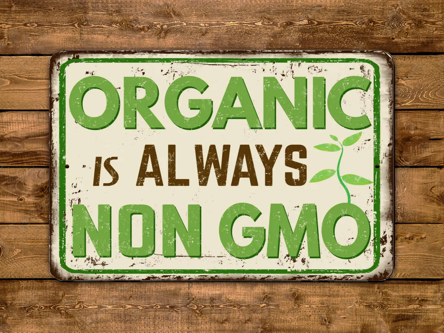 Organic Is Always Non GMO Vintage Style Metal Sign