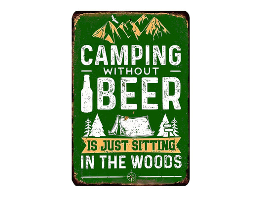 Camping Without Beer Is Just Sitting In the Woods Vintage Style Metal Sign