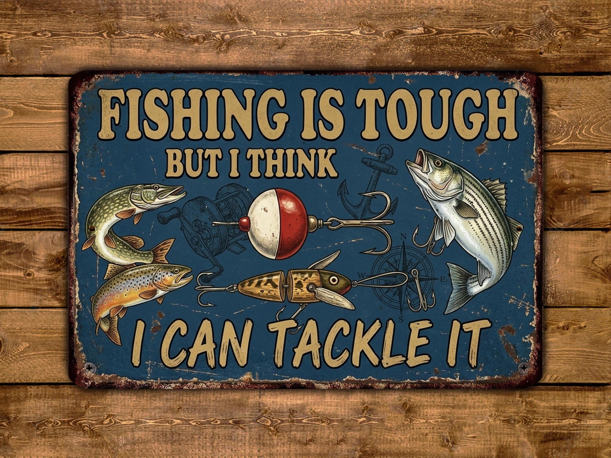 The image is a vintage-style sign with the text "Fishing is tough but I think I can tackle it" and various fishing-related illustrations, such as fish, a fishing rod, and a bobber.