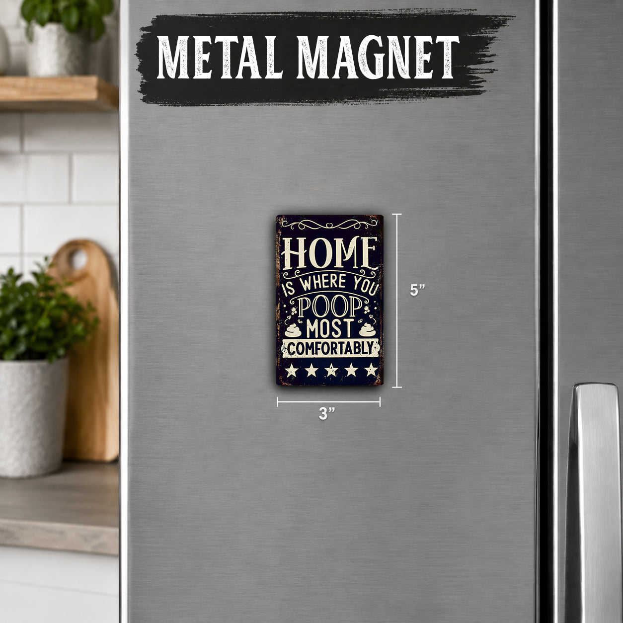 a small, decorative magnet on a refrigerator door with a humorous message about home and toilets.