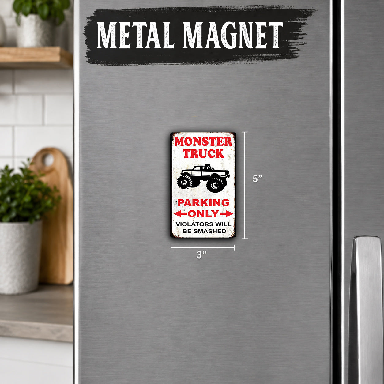 a metal refrigerator with a metal magnet on it that says "MONSTER TRUCK PARKING ONLY VIOLATORS WILL BE SMASHED".