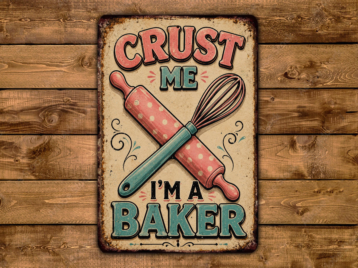 a vintage-style sign with the text "CRUST ME I'M A BAKER" and an illustration of a rolling pin and whisk.