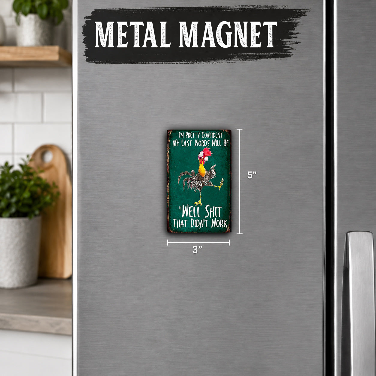 a small, colorful metal magnet with a humorous message on it, placed on a refrigerator.