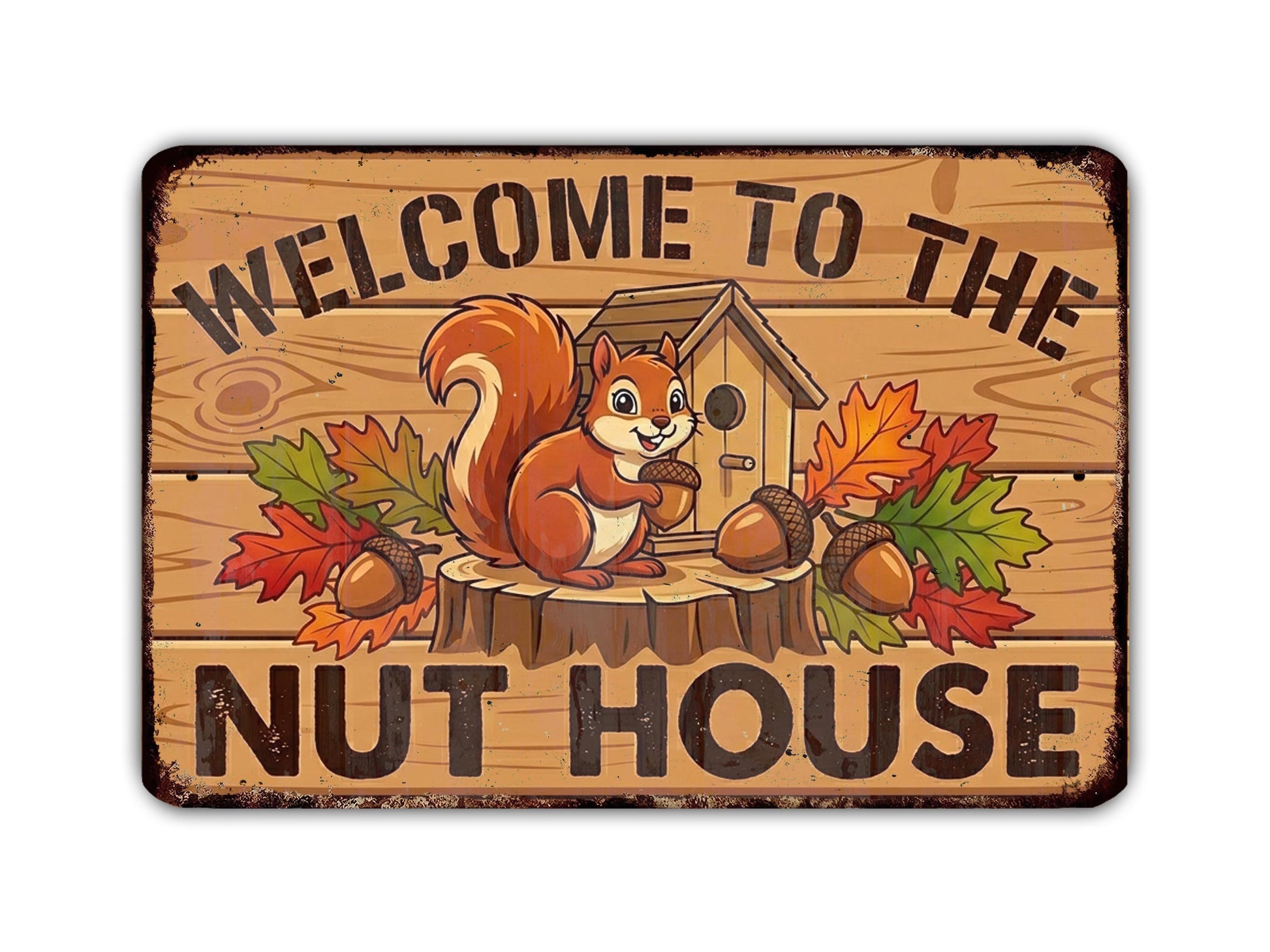 A wooden sign with a cartoon squirrel and autumn leaves, along with the text "WELCOME TO THE NUT HOUSE".