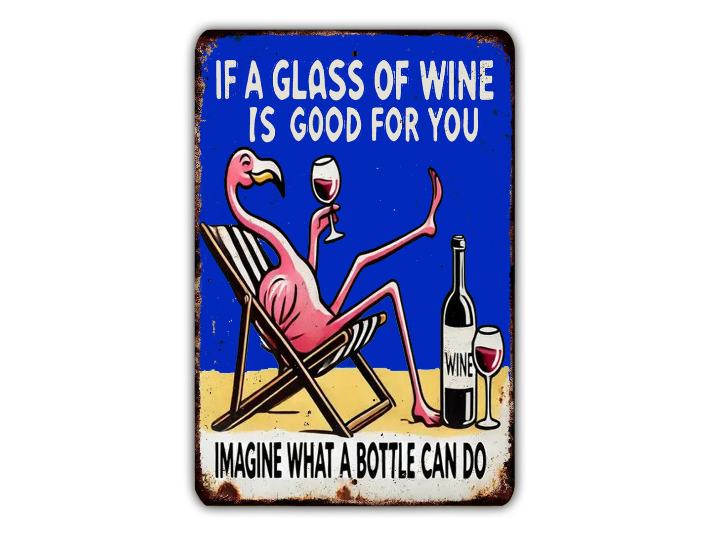 a pink flamingo sitting in a chair and holding a glass of wine, with a bottle of wine and a wine glass nearby. The text above the flamingo reads "If a glass of wine is good for you", and below the flamingo, it says "IMAGINE WHAT A BOTTLE CAN DO".
