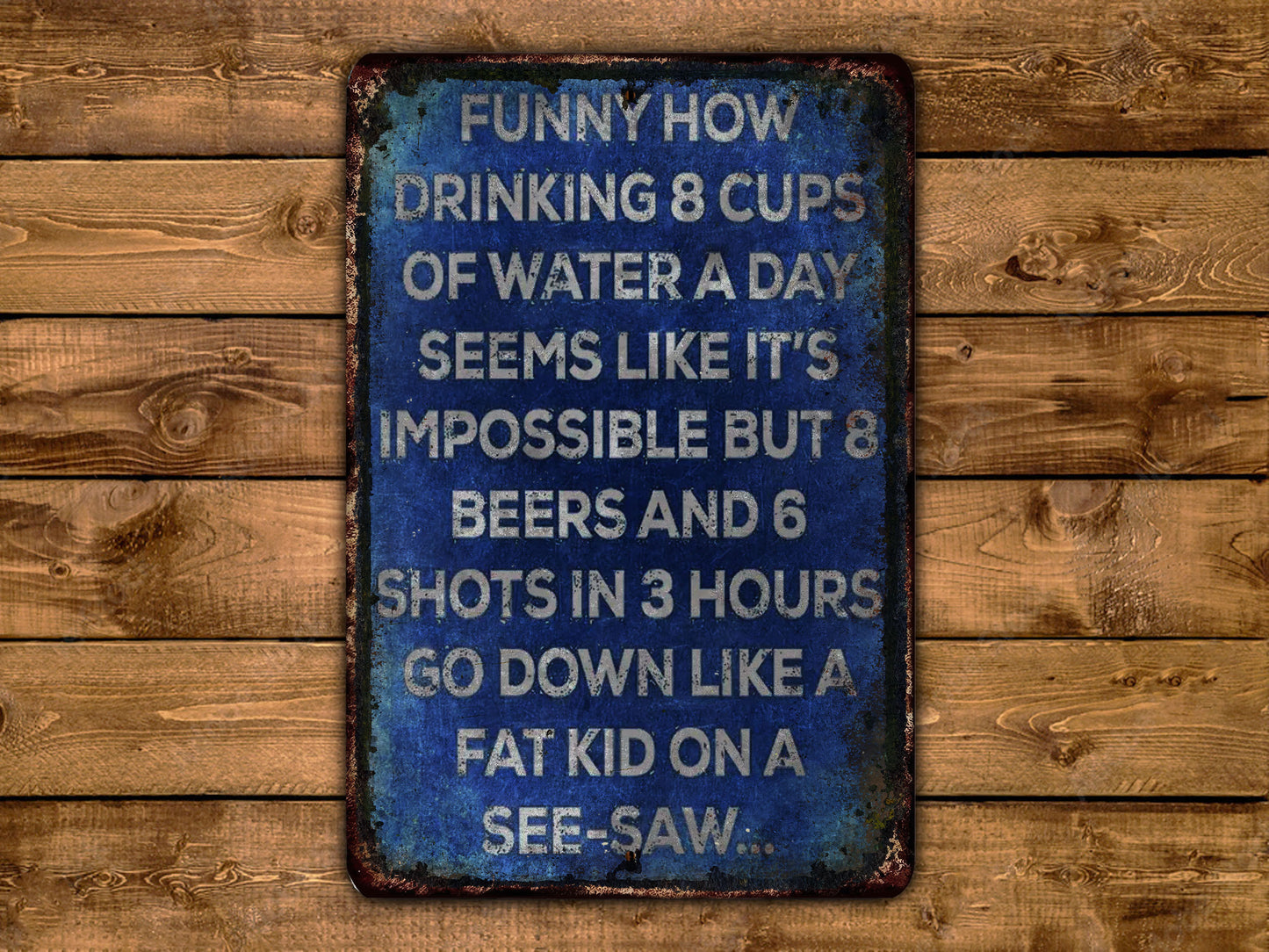 a sign on a wooden wall that says funny how drinking 8 cups of water a