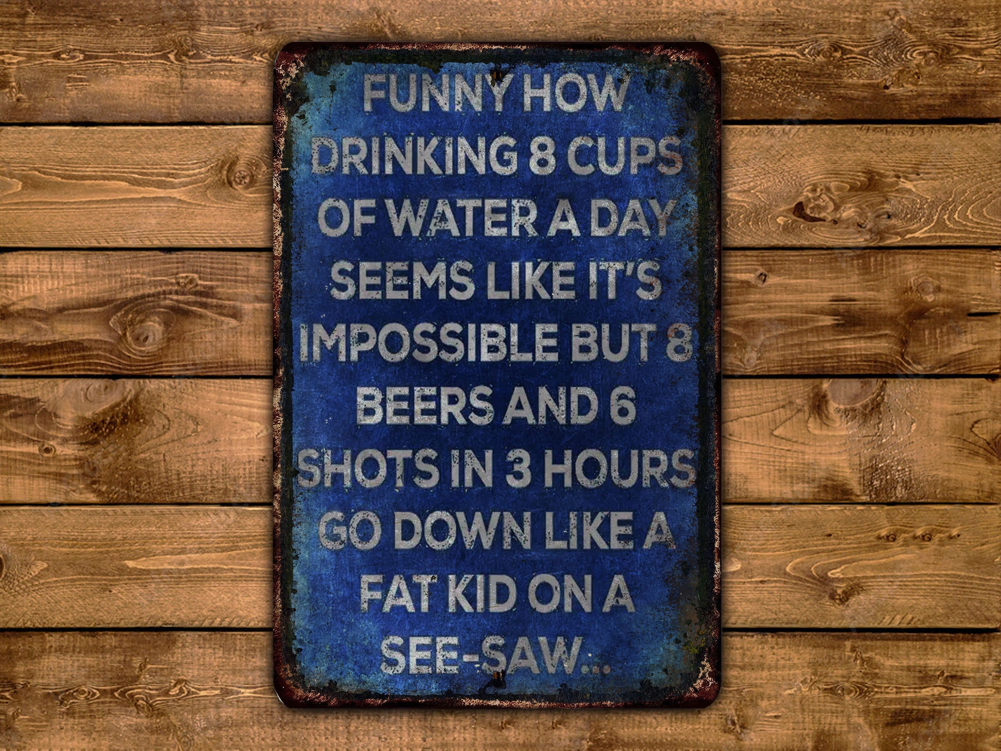 a sign on a wooden wall that says funny how drinking 8 cups of water a