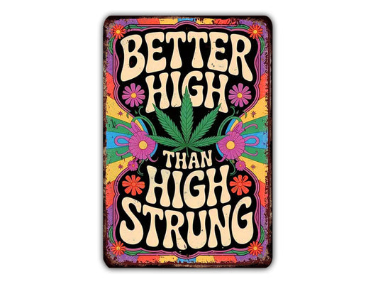 The image is a colorful, vintage-style sign with the text "Better High Than High Strung" in a retro, psychedelic style.