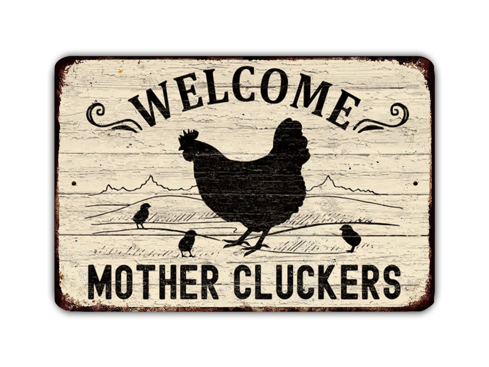 A sign with the text "WELCOME MOTHER CLUCKERS" and a silhouette of a chicken, along with three smaller chickens, indicating a welcoming message for mother cluckers.