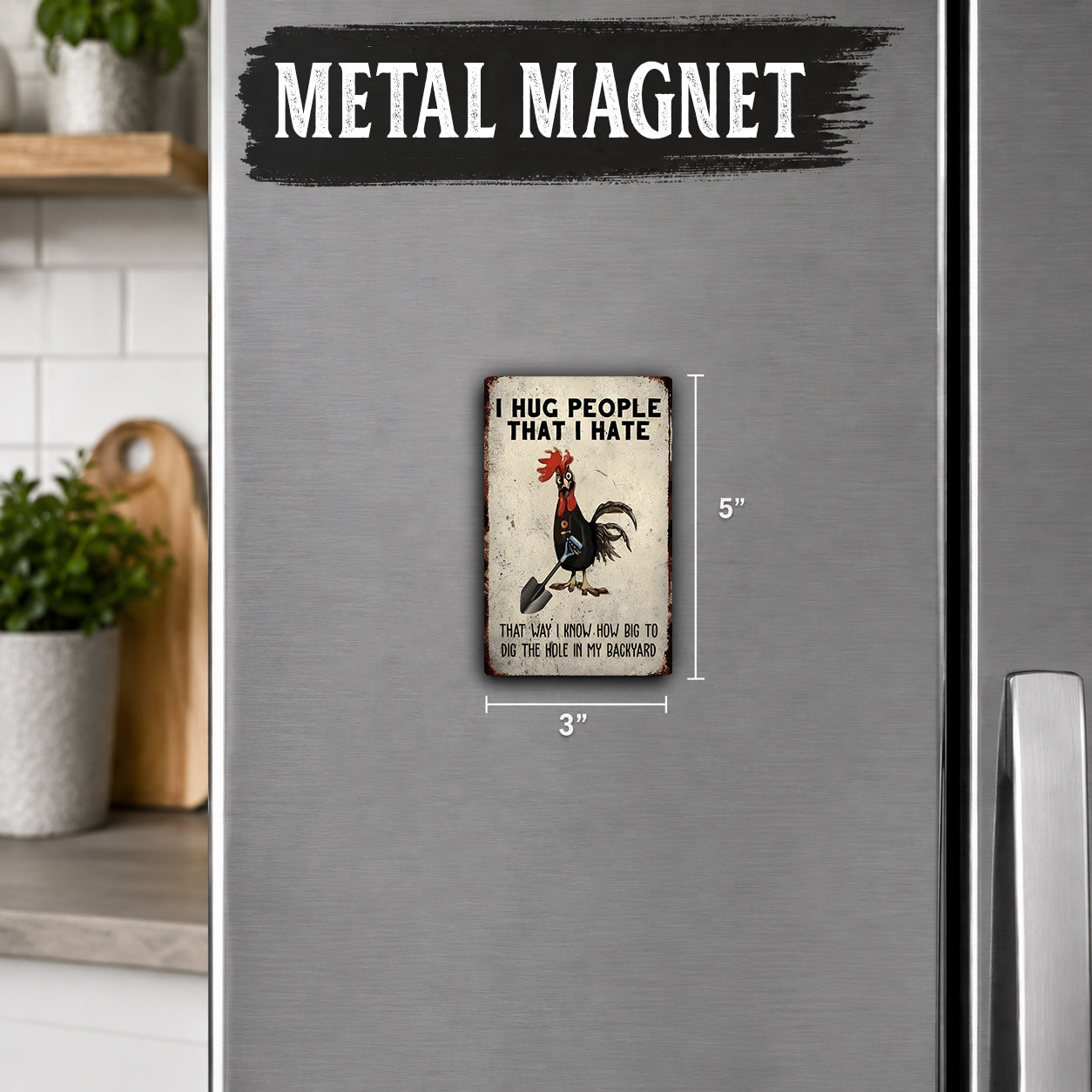a small metal magnet on a refrigerator with a humorous message about loving people who hate roosters.