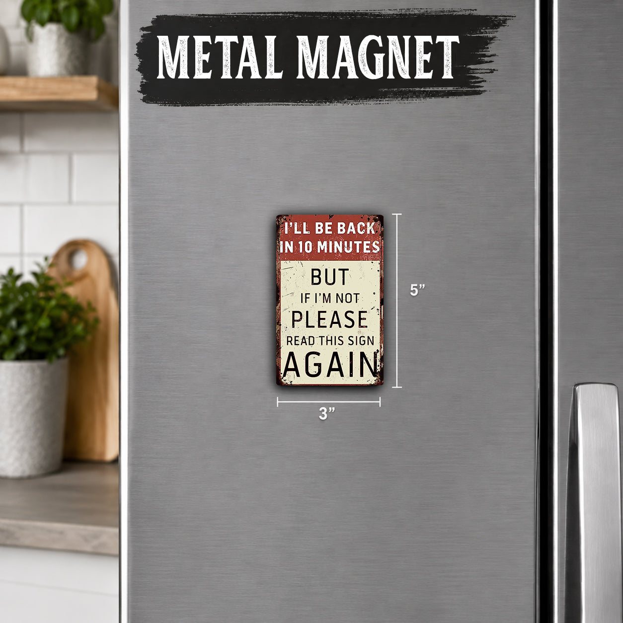 a small metal sign on a refrigerator door with a humorous message.