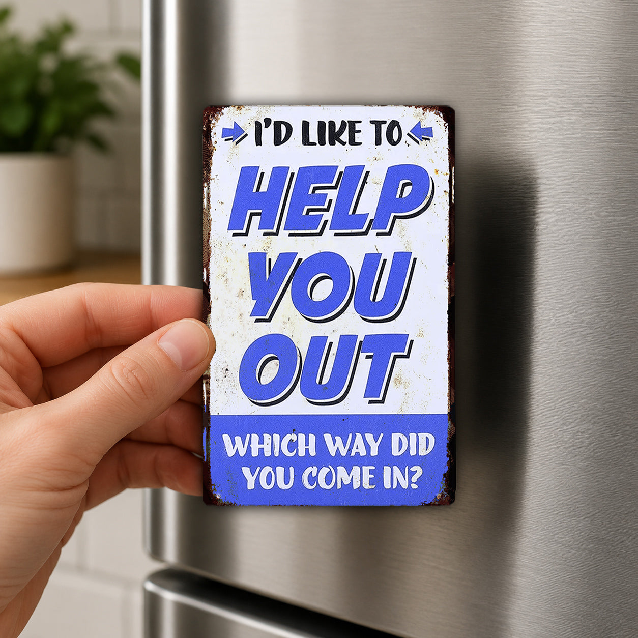 A hand is holding a metal sign with the text "I'D LIKE TO HELP YOU OUT" on it.