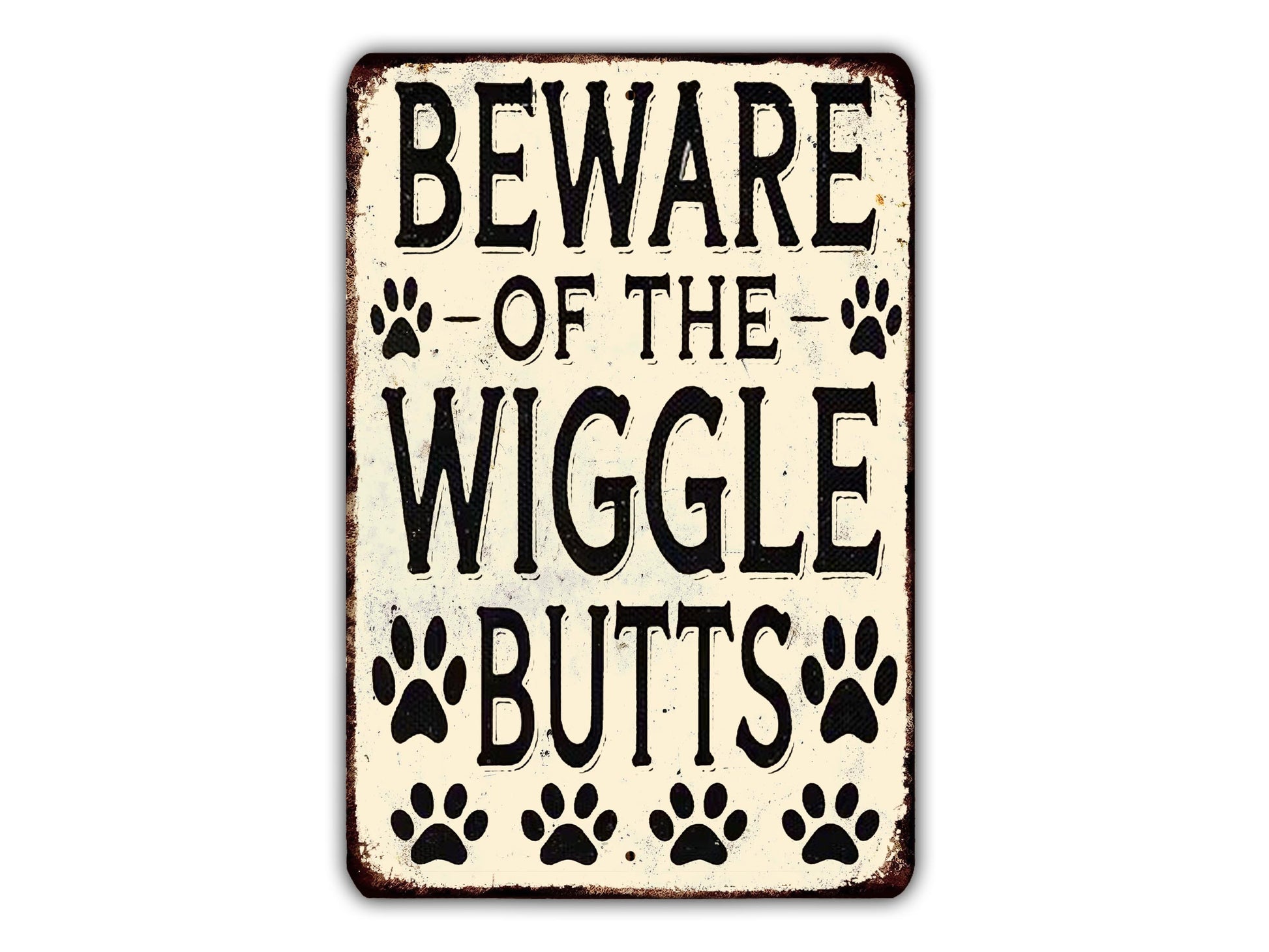a sign with the text "BEWARE OF THE WIGGLES BUTTS" and paw prints.