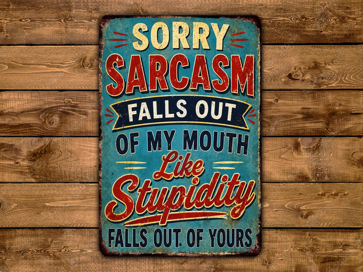 a vintage-style sign with a humorous and Sarcastic message.