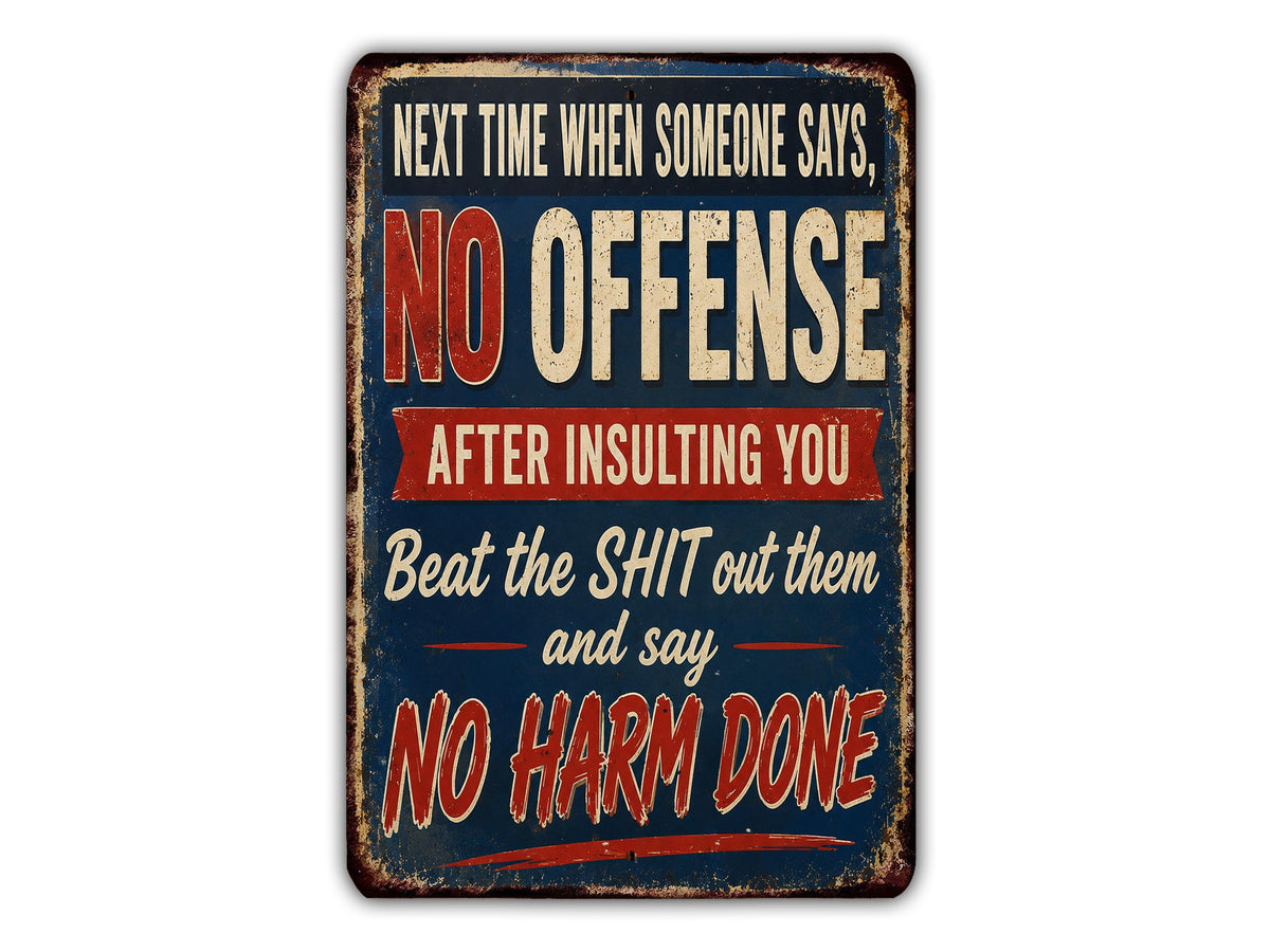 a sign with a humorous and abrasive message about not being offensive after Insulting someone.