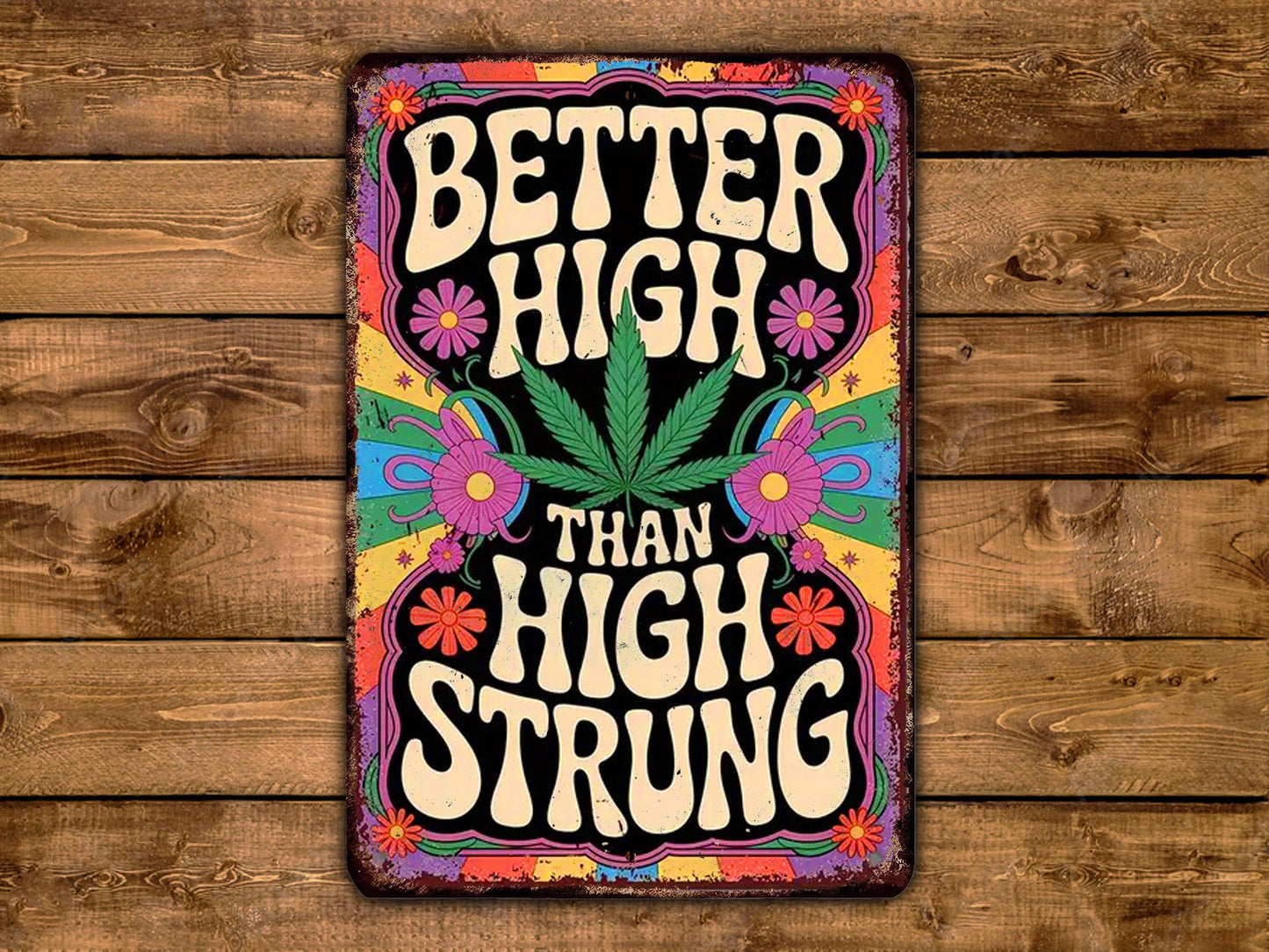 a colorful, vintage-style sign with the text "Better High Than High Strung" displayed prominently.