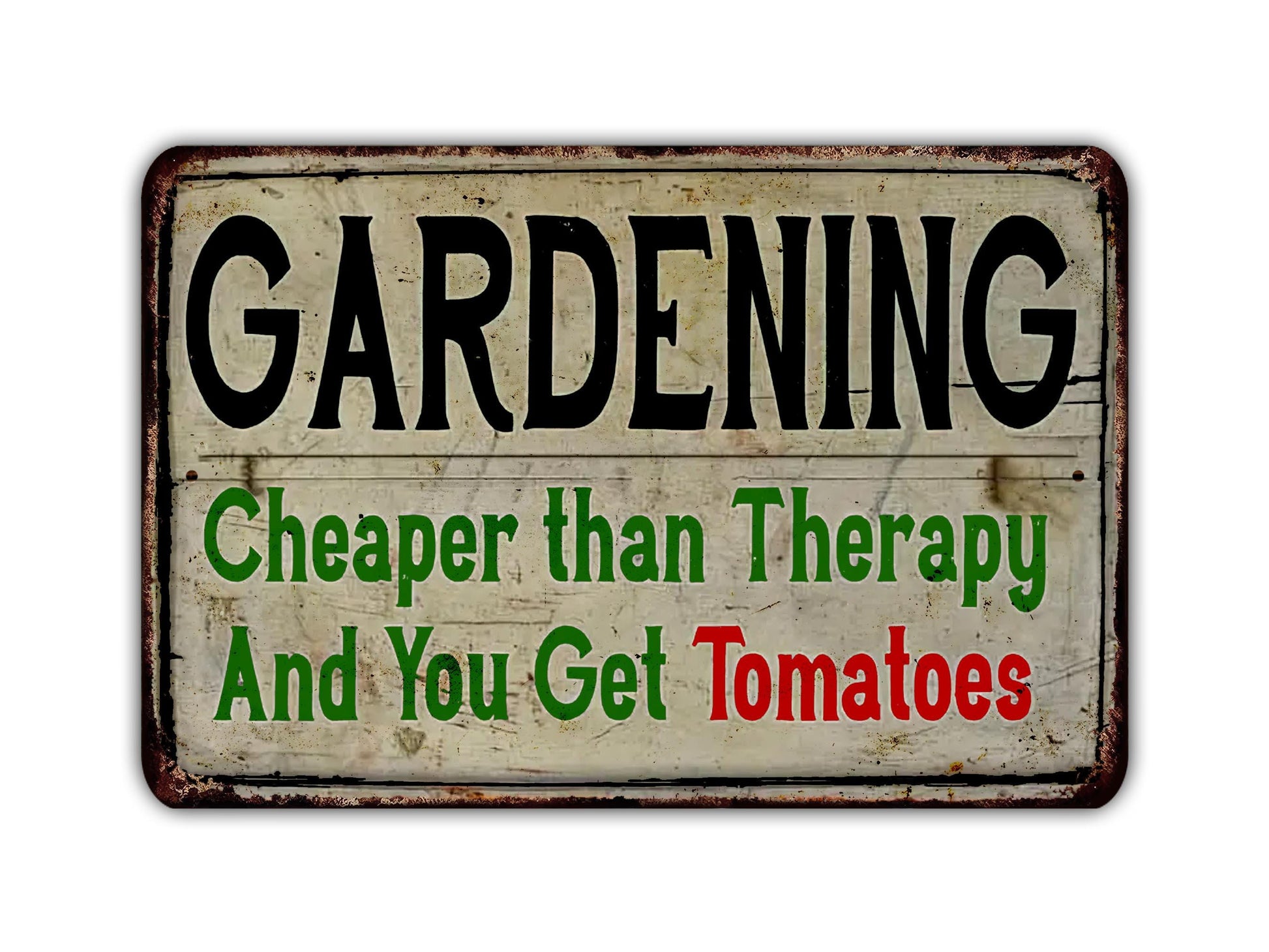 a sign that says gardening is cheaper than therapy and you get tomatoes