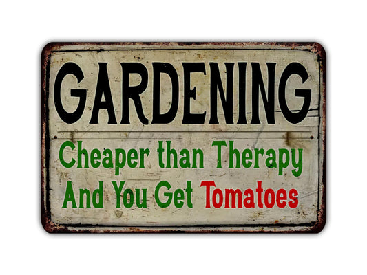 a sign that says gardening is cheaper than therapy and you get tomatoes