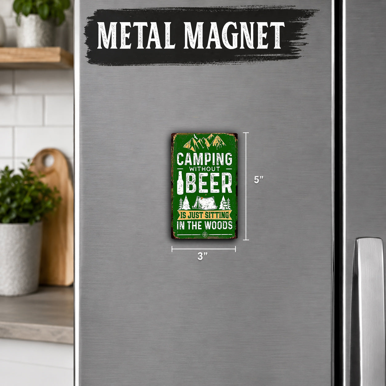 a green and white metal magnet on a refrigerator, with the text "Camping without Beer" and "As Big as the Woods" printed on it.