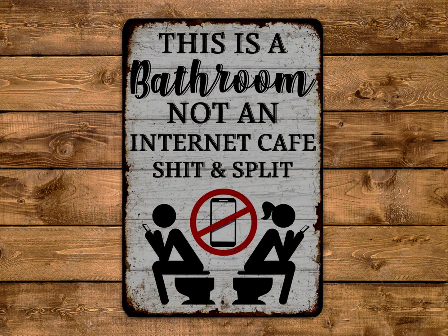 The image is a metal sign with a humorous message about a bathroom not being an internet cafe.