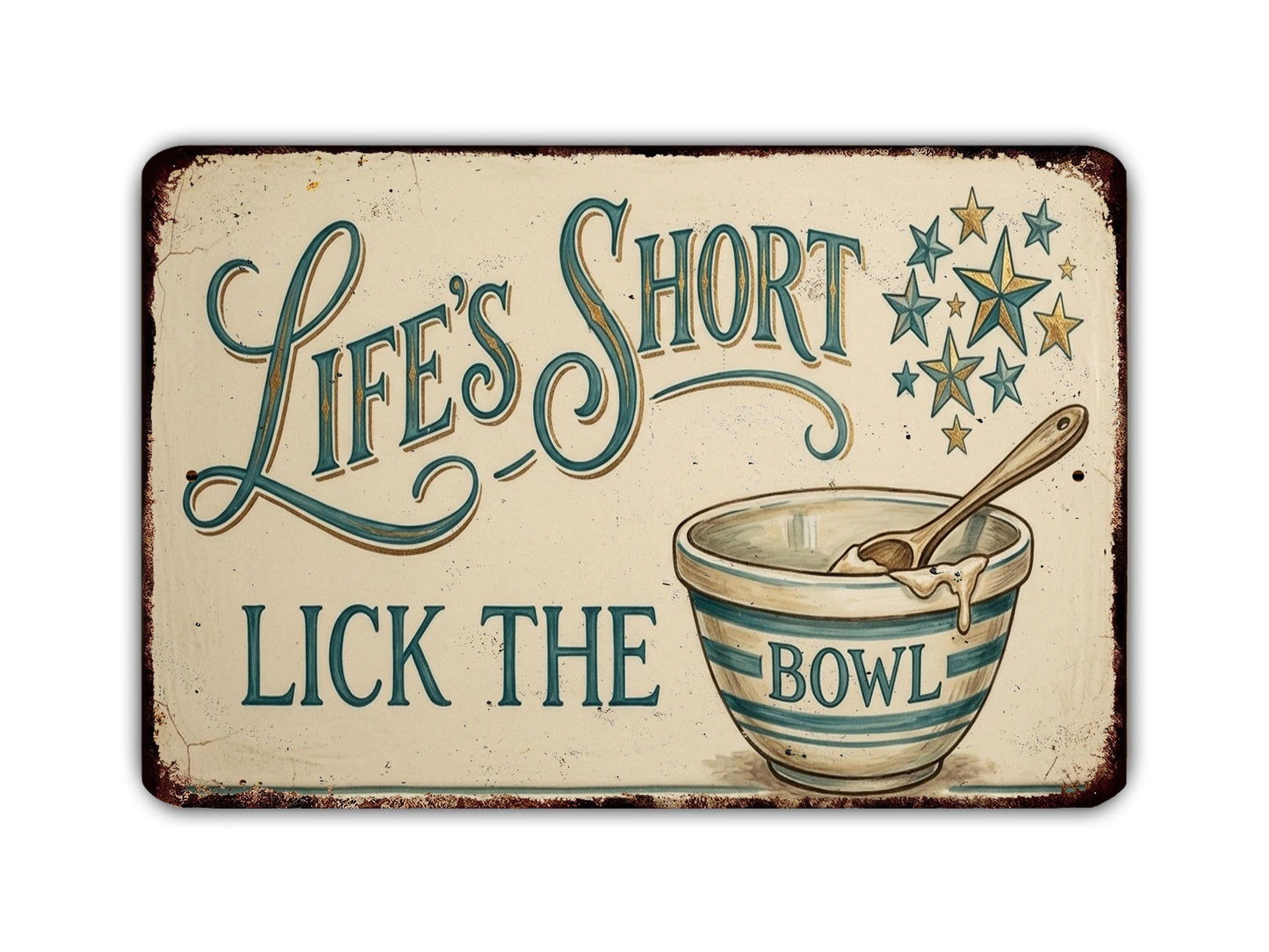 a vintage-style sign with the text "Life's Short Lick the Bowl" and an illustration of a bowl with a spoon.