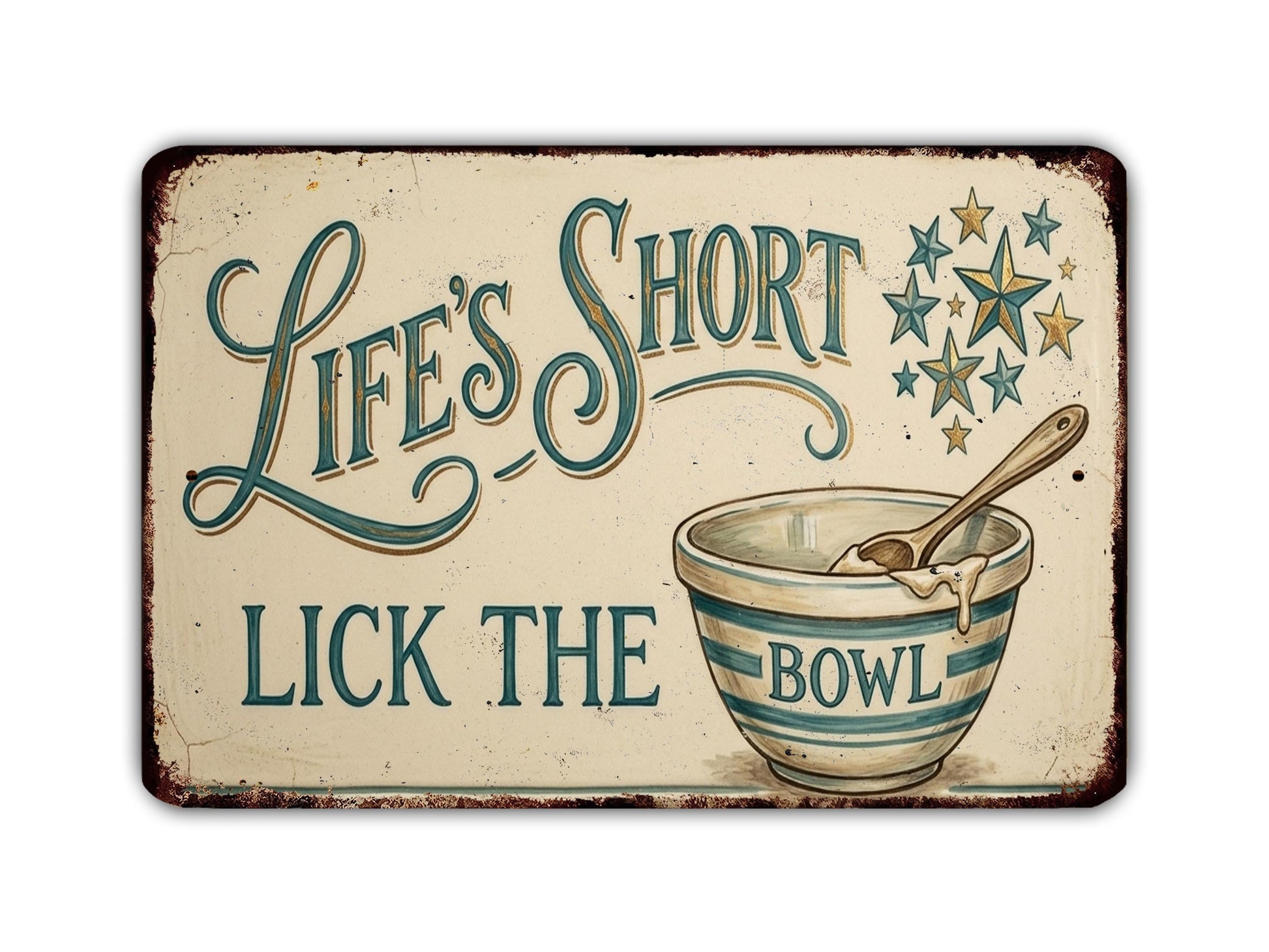 a vintage-style sign with the text "Life's Short Lick the Bowl" and an illustration of a bowl with a spoon.