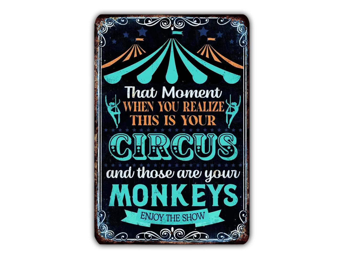 The image is a vintage-style sign with a circus theme, featuring a quote about realizing that the circus is your life and those who are your monkeys.