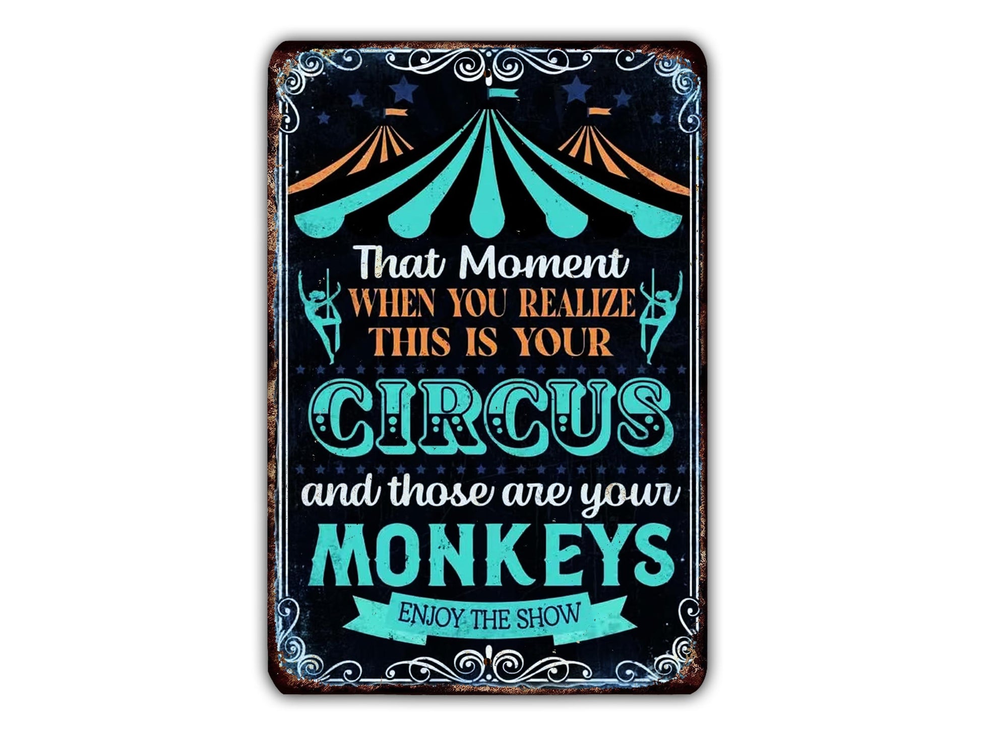 The image is a vintage-style sign with a circus theme, featuring a quote about realizing that the circus is your life and those who are your monkeys.