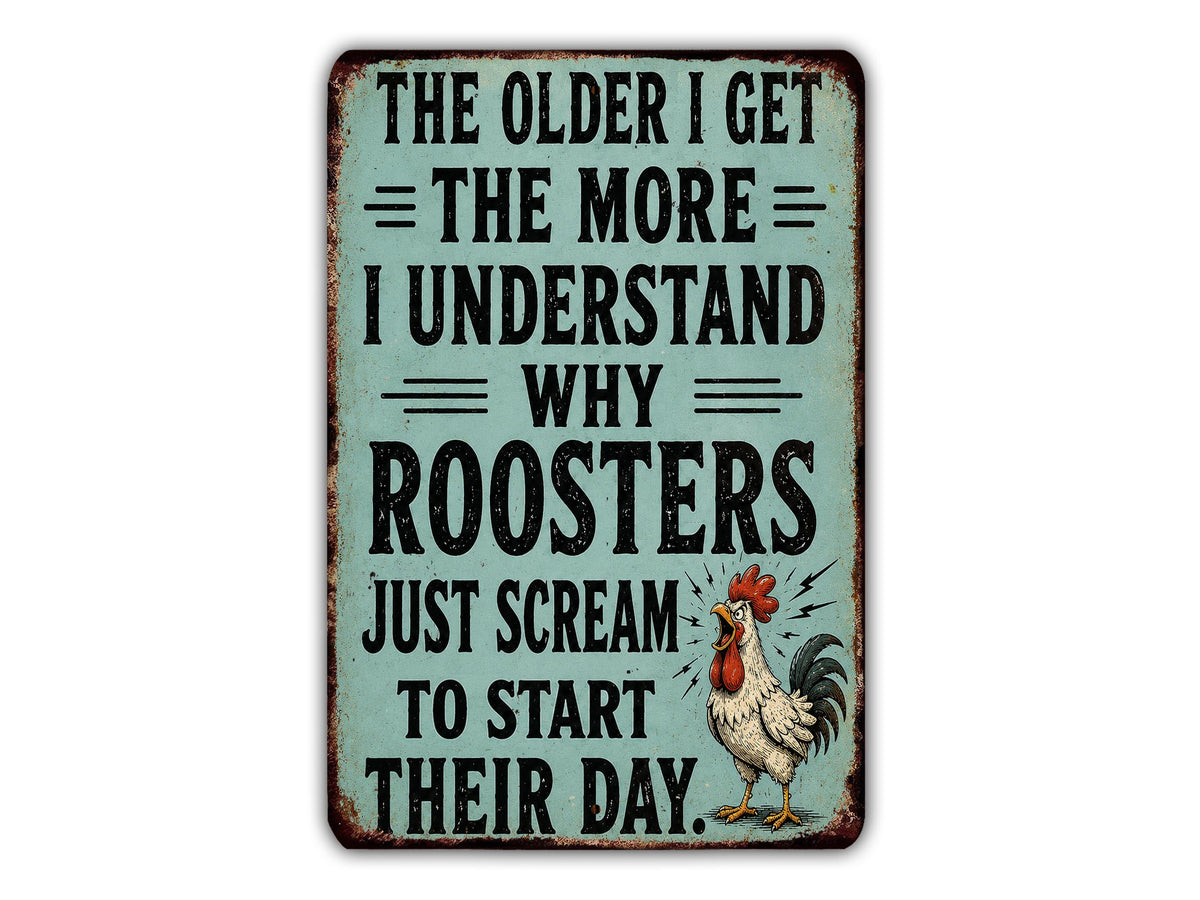 a humorous sign with the text "The older I get, the more I understand why roosters just scream to start their day." The sign also features a rooster illustration.