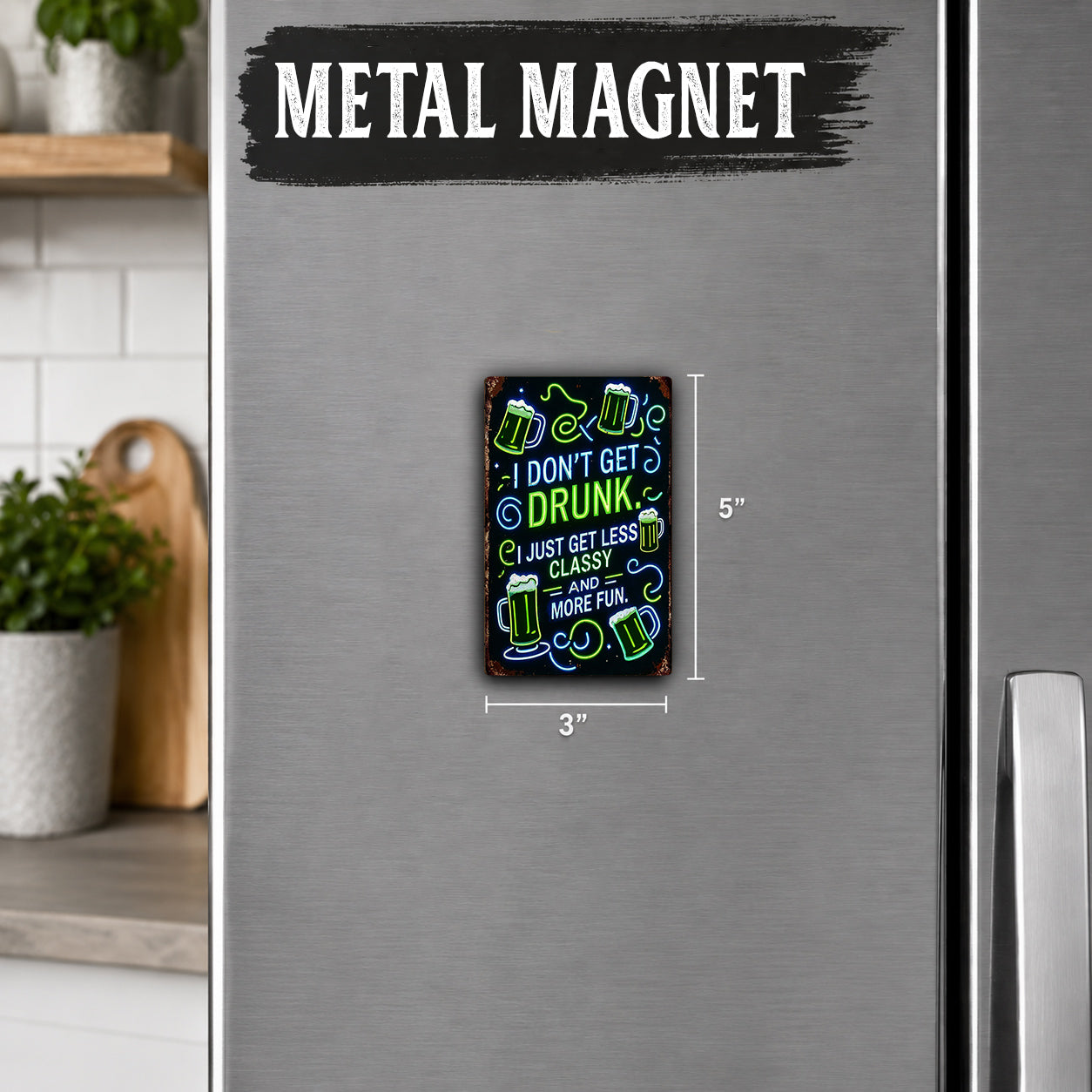a refrigerator with a metal magnet on it. The magnet has a humorous message about not getting drunk and not getting less than one drink.