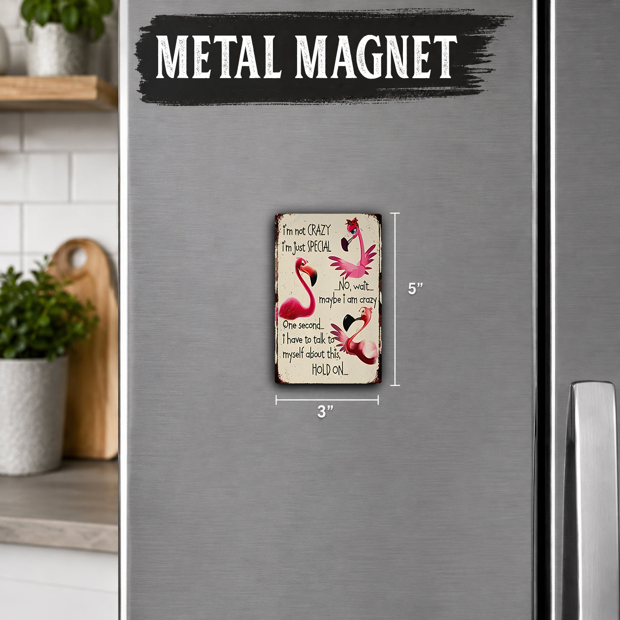 a small metal magnet with a humorous message about a flamingo.