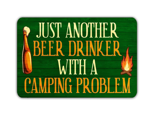 a sign that says just another beer drinker with a camping problem