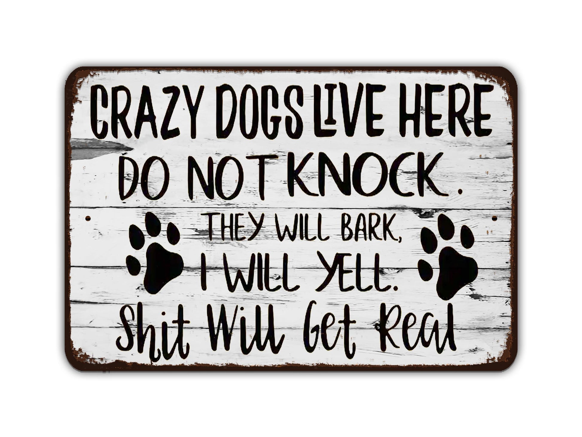 a sign that says crazy dogs live here do not knock they will bark i will