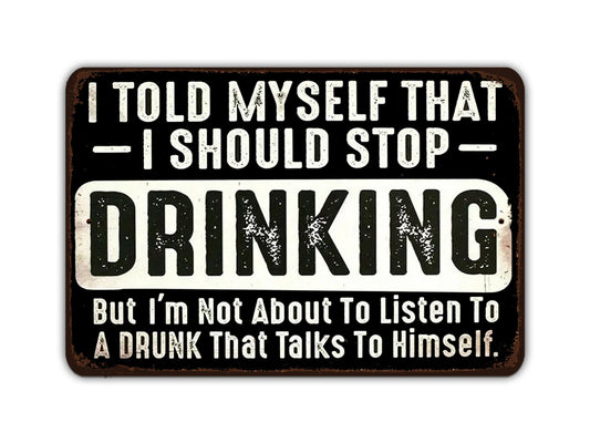 a sign that says i told my self that i should stop drinking