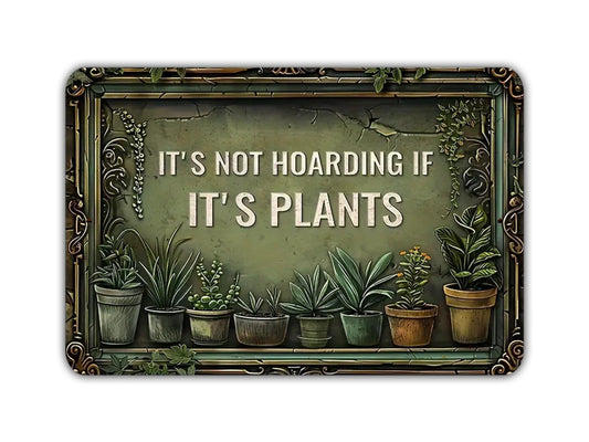 a sign that says it&#39;s not hoarding if it&#39;s plants