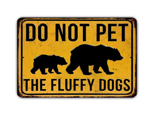 Do Not Pet The Fluffy Dogs Metal Sign