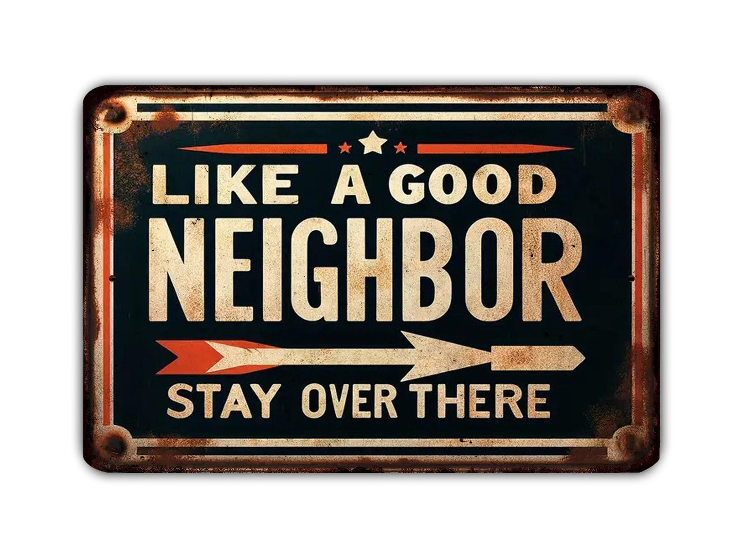 Like A good Neighbor Stay Over There Vintage Style Metal Sign