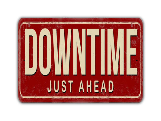 Downtime Just Ahead Sign Vintage Style