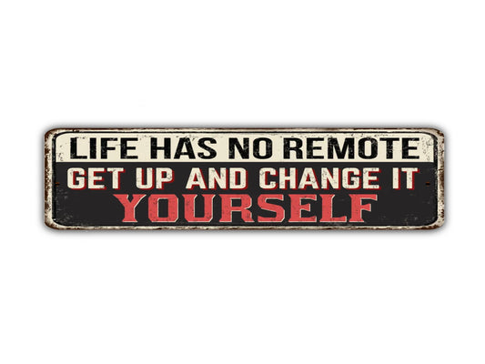 Life Has No Remote Street Sign Get Up And Change It Yourself Vintage Style